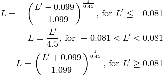 L = -\left( \frac{L' - 0.099}{-1.099} \right)^\frac{1}{0.45} \text{, for } L' \le -0.081

L = \frac{L'}{4.5}\text{, for } -0.081 < L' < 0.081

L = \left(\frac{L' + 0.099}{1.099}\right)^{\frac{1}{0.45} } \text{, for } L' \ge 0.081