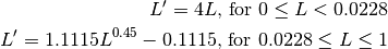 L' = 4L\text{, for } 0 \le L < 0.0228

L' = 1.1115L ^{0.45} - 0.1115\text{, for } 0.0228 \le L \le 1
